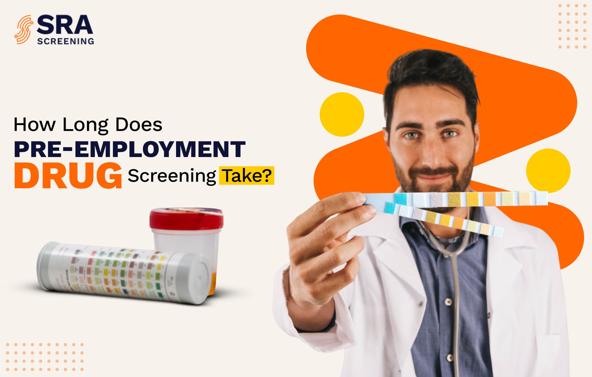 How Long Does Pre-Employment Drug Screening Take | SRA Screening How Long Does Pre-Employment Drug Screening Take?